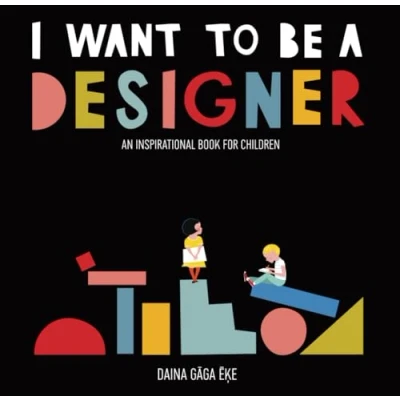 Abbildung von I WANT TO BE DESIGNER: An Inspirational Book for Children
