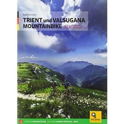 Abbildung von Trient und Valsugana Mountainbike: 53 Touren zwischen Paganella Lagorai mit GPS tracks/downloads