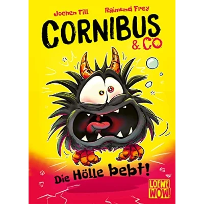 Abbildung von Cornibus &amp; Co (Band 3) Die Hölle bebt!: Erlebe Das dritte höllisch lustige Abenteuer Für Kinder ab 10 Jahren Wow! will ich lesen.