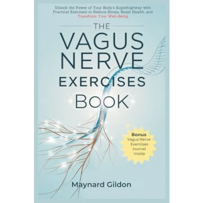 Abbildung von the Vagus Nerve Exercises Book: Unlock Power of Your Body’s Superhighway with Practical to Reduce Stress, Boost Health, and Transform Well Being.