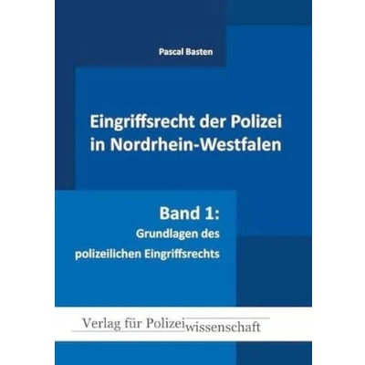 Abbildung von Eingriffsrecht der Polizei (NRW): Band 1: Grundlagen des polizeilichen Eingriffsrechts