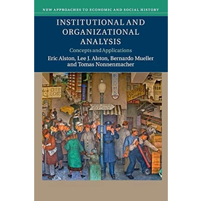 Abbildung von Institutional and Organizational Analysis: Concepts Applications (New Approaches to Economic Social History)