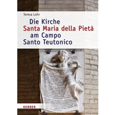 Abbildung von Die Kirche Santa Maria della Pietà am Campo Santo Teutonico zwischen Historismus und Zweitem Vatikanischen Konzil: Eine kunsthistorische Untersuchung (Römische Quartalschrift Supplementbände)