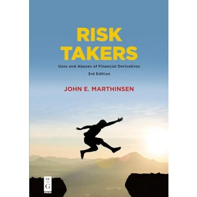 Abbildung von Risk Takers: Uses and Abuses of Financial Derivatives