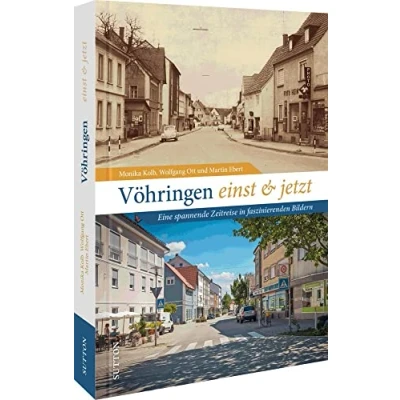 Abbildung von Regionalgeschichte Vöhringen einst und jetzt: Stadtgeschichte damals heute in 50 faszinierenden Bildpaaren. Der Wandel Vöhringens historischen Fotografien. (Sutton Zeitsprünge)