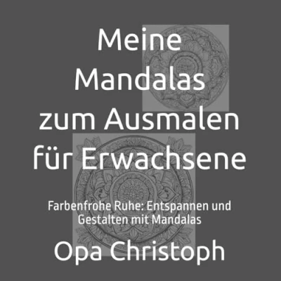 Abbildung von Meine Mandalas zum Ausmalen für Erwachsene: Farbenfrohe Ruhe: Entspannen und Gestalten mit