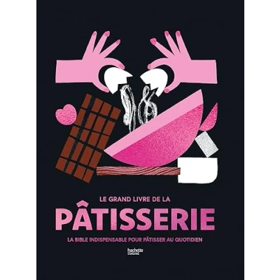 Abbildung von Le Grand livre de La pâtisserie: bible indispensable pour pâtisser au quotidien