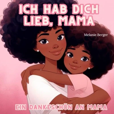 Abbildung von Ich hab dich lieb, Mama I Ein Dankeschön an Mama: Das perfekte Geschenk/Geschenkidee für Muttertag, Weihnachten und Geburtstag; eine Liebeserklärung