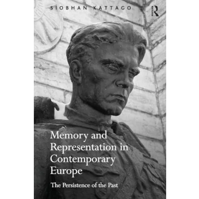 Abbildung von Memory and Representation in Contemporary Europe: the Persistence of Past