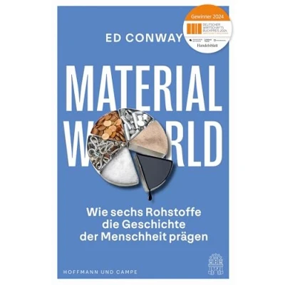 Abbildung von Material World: Wie sechs Rohstoffe die Geschichte der Menschheit prägen &quot;Ein moderner Klassiker. Und ein großartiges Buch.&quot; Lanz &amp; Precht Nominiert für den Deutschen Wirtschaftsbuchpreis 2024