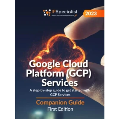Abbildung von Google Cloud Platform (GCP) Services: A step by guide to get started with GCP Services Companion Guide: First Edition 2023