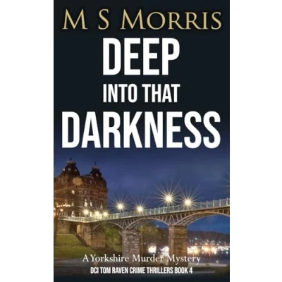 Abbildung von Deep into that Darkness: A Yorkshire Murder Mystery (DCI Tom Raven Crime Thrillers, Band 4)