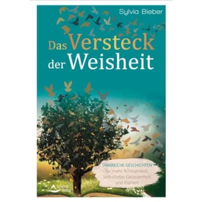 Abbildung von Das Versteck der Weisheit: Sinnreiche Geschichten für mehr Achtsamkeit, Selbstliebe, Gelassenheit und Klarheit