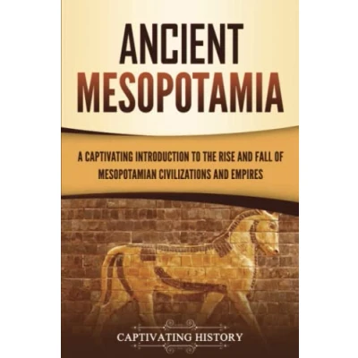 Abbildung von Ancient Mesopotamia: A Captivating Introduction to the Rise and Fall of Mesopotamian Civilizations Empires (Exploring Mesopotamia)