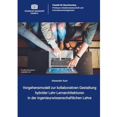 Abbildung von Vorgehensmodell zur kollaborativen Gestaltung hybrider Lehr Lernarchitekturen in der ingenieurwissenschaftlichen Lehre