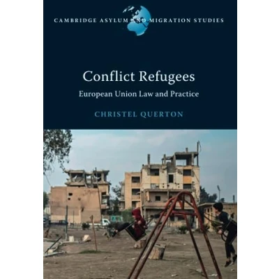 Abbildung von Conflict Refugees: European Union Law and Practice (Cambridge Asylum Migration Studies)