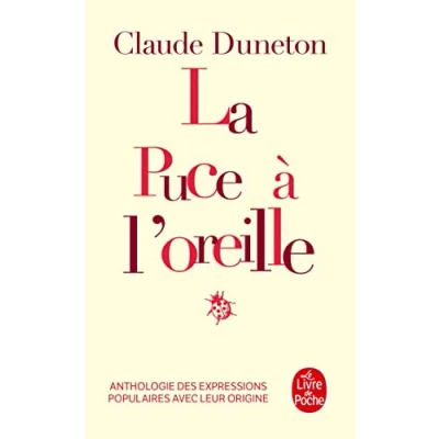 Abbildung von La Puce à l&#039;oreille : Anthologie des expressions populaires avec leur origine (Le Livre de Poche)