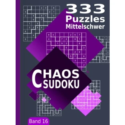 Abbildung von Chaos Sudoku Mittelschwer Band 16: 333 Unregelmäßige (Jigsaw Sudoku, Freiform Kikagaku Nanpure, Irreguläre Sudoku) Puzzles