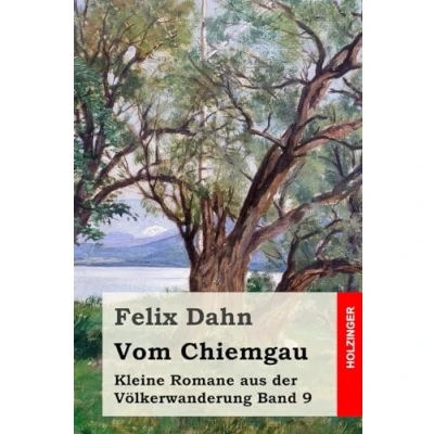 Abbildung von Vom Chiemgau: Kleine Romane aus der Völkerwanderung Band 9