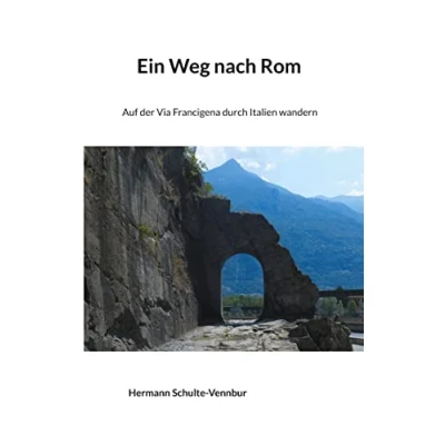 Abbildung von Ein Weg nach Rom: Auf der Via Francigena durch Italien wandern