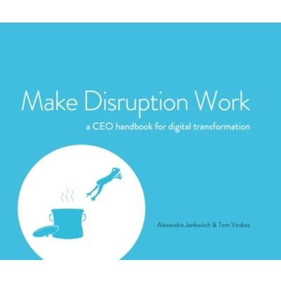 Abbildung von Make Disruption Work: a CEO handbook for digital transformation