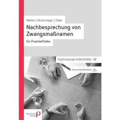 Abbildung von Nachbesprechung von Zwangsmaßnahmen: Ein Praxisleitfaden (Psychosoziale Arbeitshilfen)