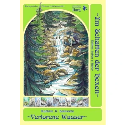 Abbildung von Verlorene Wasser: Im Schatten der Hexen Band 8.5 Ein mystischer Nymphen Krimi aus Welt (Im Hexen: Edition Leben &amp; Natur)
