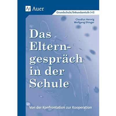 Abbildung von Das Elterngespräch in der Schule: Von Konfrontation zur Kooperation (Alle Klassenstufen)