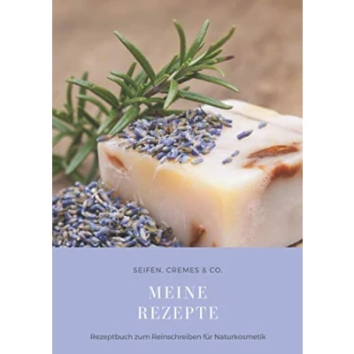 Abbildung von Meine Rezepte Rezeptbuch zum Reinschreiben für Naturkosmetik Seifen, Cremes &amp; Co.: Leeres ... Großes Format Din AA Geschenkidee Sie