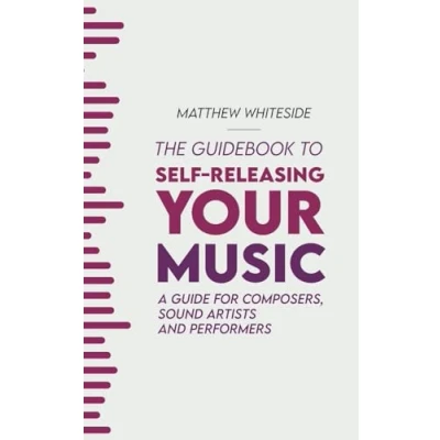 Abbildung von The Guidebook to Self Releasing Your Music: A Guide for Composers, Sound Artists and Performers