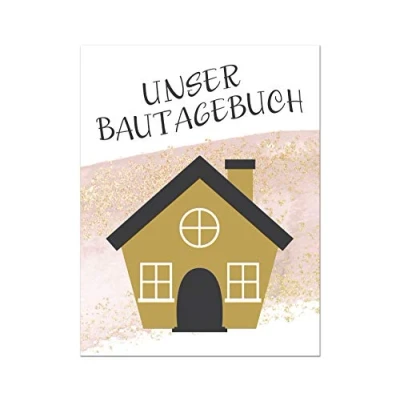 Abbildung von Unser Bautagebuch: Ein Tagebuch zum Haus bauen, umbauen oder renovieren Album für schöne Erinnerungen ausfüllen und Fotos einkleben ... Bauprojekt Baukontrolle Notizbuch