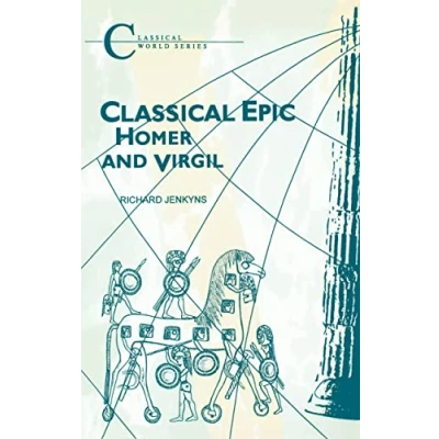Abbildung von Classical Epic: Homer and Virgil: &amp; Virgil (Classical World Series)