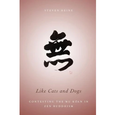 Abbildung von Like Cats and Dogs: Contesting The Mu Koan In Zen Buddhism