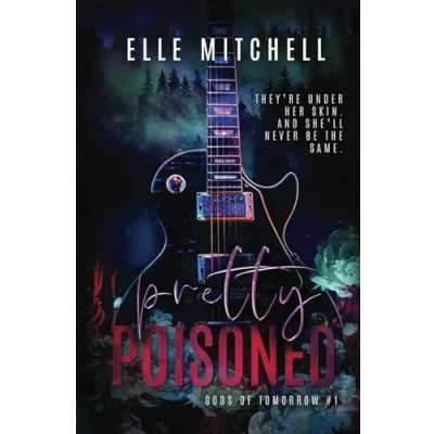 Abbildung von Pretty Poisoned: A Dark Rockstar Why Choose Romance (Gods of Tomorrow Duet, Band 1)