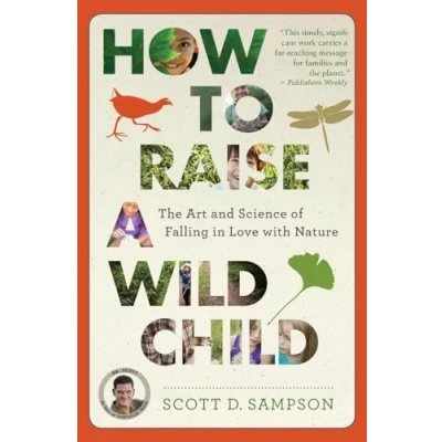 Abbildung von How to Raise a Wild Child: The Art and Science of Falling in Love with Nature