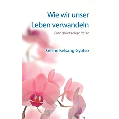 Abbildung von Wie wir unser Leben verwandeln: Eine glückselige Reise