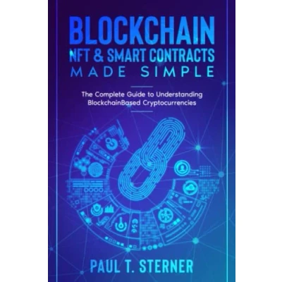 Abbildung von Blockchain, NFT &amp; Smart Contracts Made Simple: The Complete Guide to Understanding Blockchain Based Cryptocurrencies