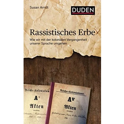 Abbildung von Rassistisches Erbe: Wie wir mit der kolonialen Vergangenheit unserer Sprache umgehen (Duden Sachbuch)