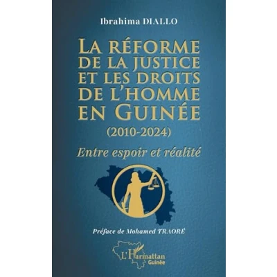 Abbildung von la réforme de justice et les droits l’homme en Guinée (2010 2024): Entre espoir réalité