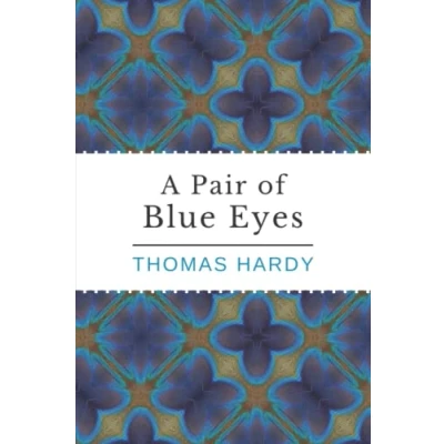 Abbildung von A Pair of Blue Eyes: The 19th Century Thomas Hardy Romance Novel (Annotated)