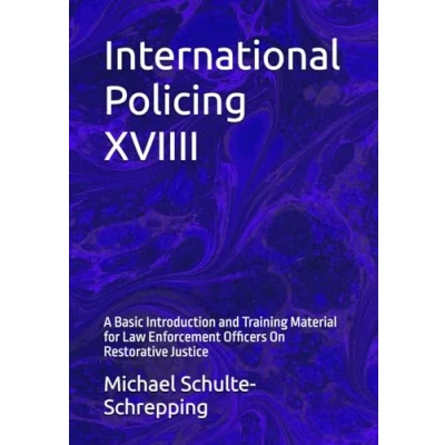 Abbildung von International Policing XVIIII: A Basic Introduction and Training Material for Law Enforcement Officers On Restorative Justice