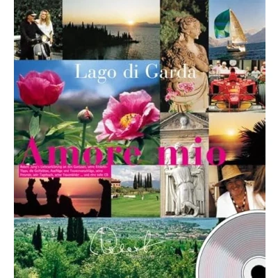 Abbildung von Lago di Garda Amore mio: Ein Sommer mit Robert Jung und seinen prominenten Freunden am Gardasee