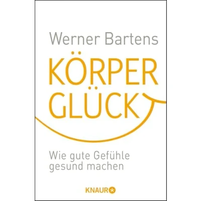 Abbildung von Körperglück: Wie gute Gefühle gesund machen