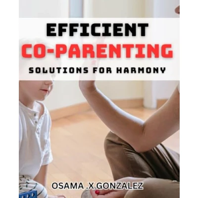 Abbildung von Efficient Co Parenting Solutions for Harmony: Maximizing Cooperation and Communication Successful