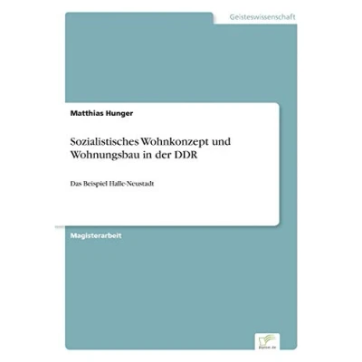 Abbildung von Sozialistisches Wohnkonzept und Wohnungsbau in der DDR: Das Beispiel Halle Neustadt
