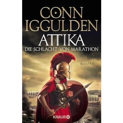 Abbildung von Attika. Die Schlacht von Marathon: Historischer Roman »Iggulden ist eine Klasse für sich, wenn es um epische, historische Romane geht.« Daily Mirror