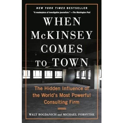 Abbildung von When McKinsey Comes to Town: the Hidden Influence of World&#039;s Most Powerful Consulting Firm
