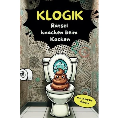 Abbildung von Klogik Rätsel knacken beim Kacken: Rätselspaß fürs stille Örtchen Witzige Fakten, lustige Rätsel, Kloesie Album &amp; Klo Gästebuch Ideales Geschenk für Männer