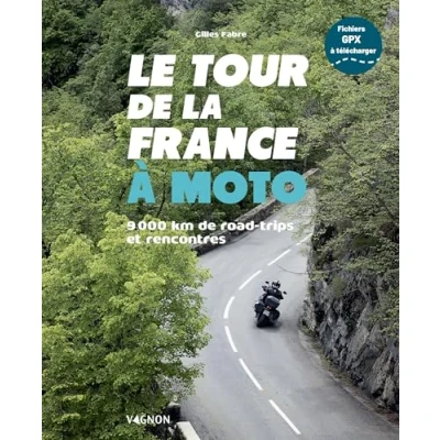 Abbildung von Le tour de la France à moto 9 000 km road trips et rencontres