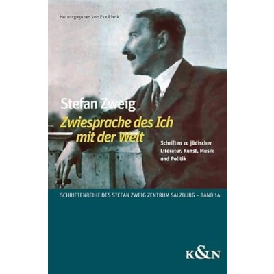 Abbildung von Stefan Zweig ,Zwiesprache des Ich mit der Welt’: Schriften zu jüdischer Literatur, Kunst, Musik und Politik (Schriftenreihe Zentrum Salzburg)